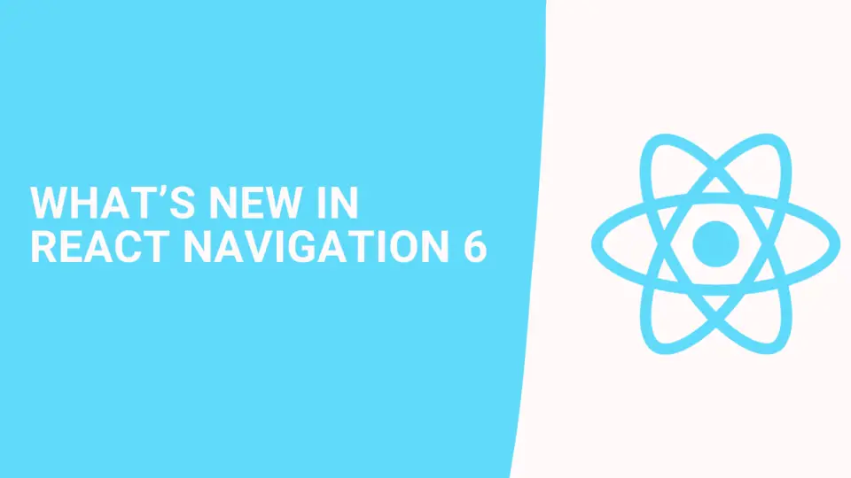 What’s new in React Navigation 6