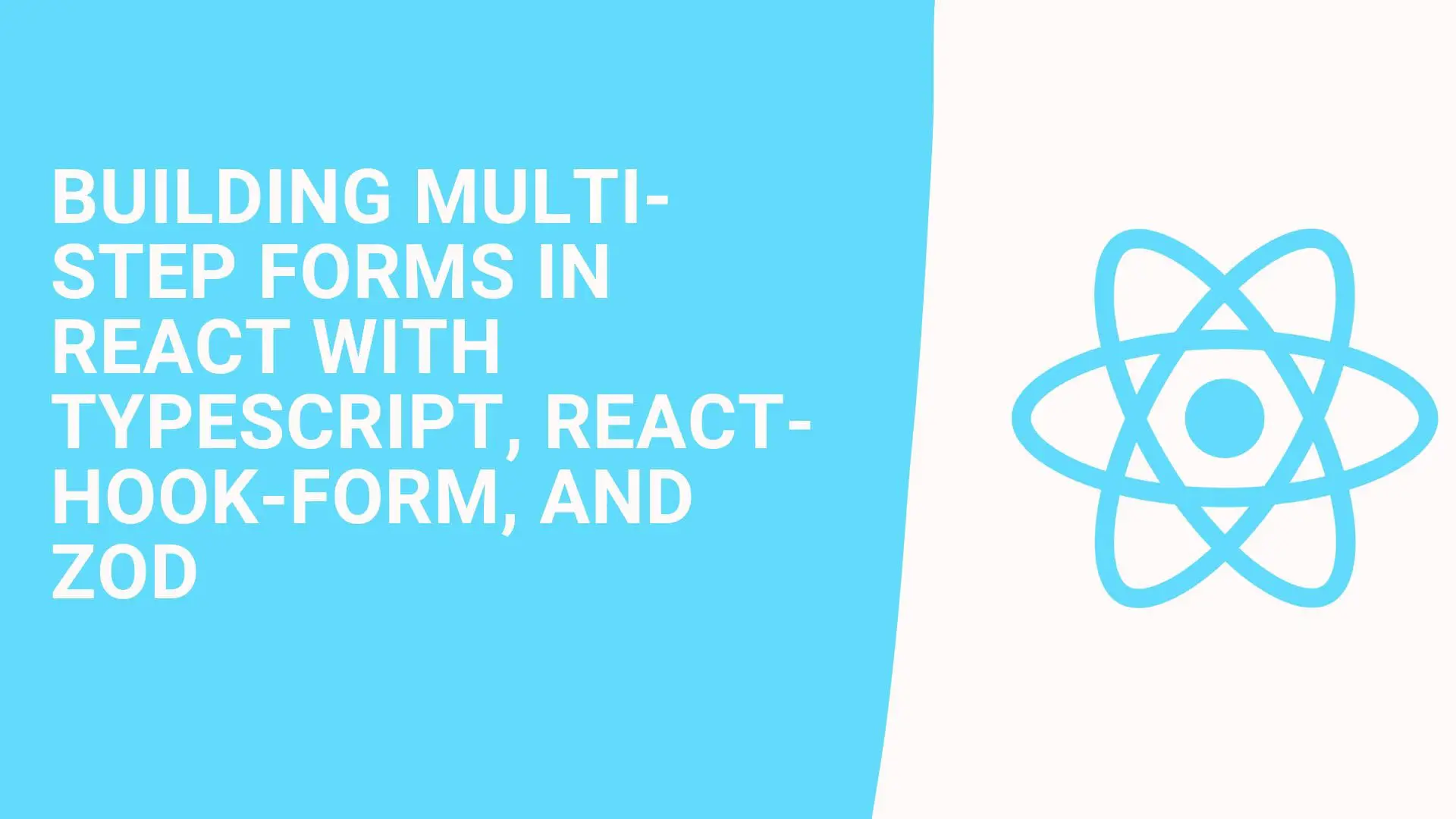 Building Multi-Step Forms in React with TypeScript, React-Hook-Form, and Zod