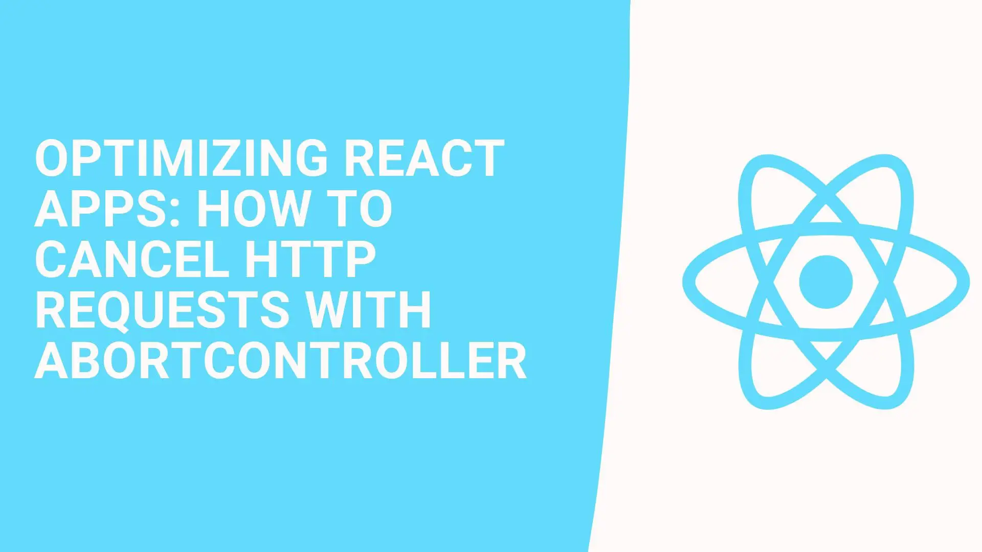 Optimizing React Apps: How to Cancel HTTP Requests with AbortController