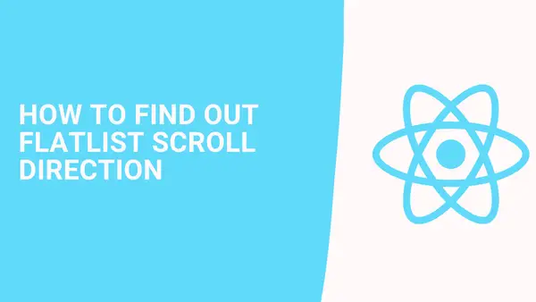 How to find out FlatList scroll direction