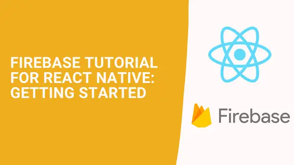 Firebase Tutorial for React Native: Getting Started