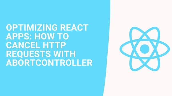 Optimizing React Apps: How to Cancel HTTP Requests with AbortController